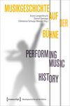 Cover des Bandes "Musikgeschichte auf der Bühne – Performing Music History"; zeigt schwarzen Schatten einer singenden Person in Pose.