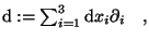 $\textstyle \mathrm d := \sum_{i=1}^3 {\mathrm{d}}x_i \partial_i \quad ,$