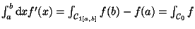 $\int_a^b \mathrm d x f'(x)= \int_{{\cal C}_{{1[a,b]}}}
f(b)-f(a)=\int_{{\cal C}_{{0}}} f $