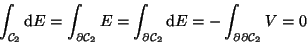 \begin{displaymath}\int_{{\cal C}_{{2}}}\mathrm d E = \int_{\partial {\cal C}_{{...
... \mathrm d E = - \int_{\partial \partial
{\cal C}_{{2}}} V = 0
\end{displaymath}