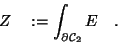 \begin{displaymath}Z \quad := \int_{\partial {\cal C}_{{2}}} E \quad .
\end{displaymath}