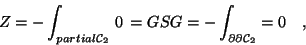 \begin{displaymath}Z \- = - \int_{partial {\cal C}_{{2}}} \, 0 \, =GSG=-\int_{\partial \partial
{\cal C}_{{2}}} \- = \- 0 \quad ,
\end{displaymath}