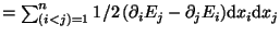 $\textstyle = \sum_{(i<j)=1}^n 1/2 \,
(\partial_i E_j - \partial_j E_i){\mathrm d}x_{i}{\mathrm d}x_{j}$