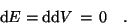 \begin{displaymath}\mathrm d E = \mathrm d \mathrm d V \, = \, 0 \quad .
\end{displaymath}