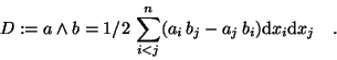 \begin{displaymath}D:= a \wedge b = 1/2 \, \sum_{i<j}^n (a_i\, b_j - a_j \, b_i) {\mathrm d}x_{i}{\mathrm d}x_{j}
\quad
.
\end{displaymath}