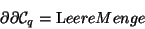 \begin{displaymath}\partial \partial {\cal C}_{{q}} = {\mathrm Leere Menge}
\end{displaymath}