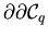 $\partial \partial {\cal C}_{{q}}$