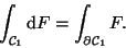 \begin{displaymath}\int_{{\cal C}_{{1}}} {\mathrm d }F = \int_{\partial {\cal C}_{{1}}} F .
\end{displaymath}