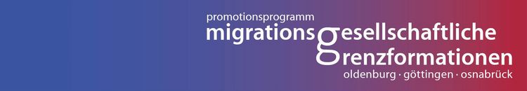 Promotionsprogramm 
„Migrationsgesellschaftliche Grenzformationen“
