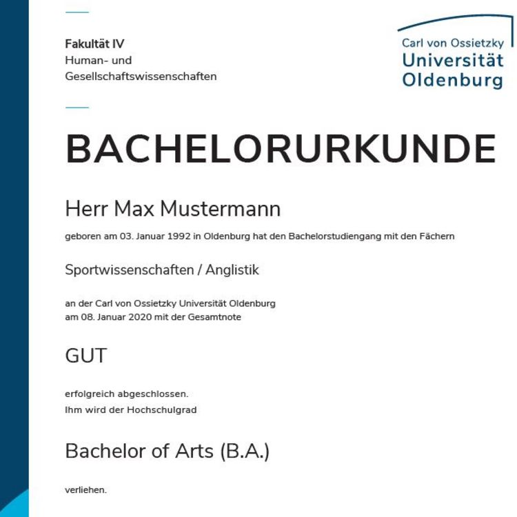  Das Bild zeigt eine Bachelorurkunde im Design der Uni Oldenburg. Die Schrift ist Schwarz, die Urkunde hat einen blauen Rand und ein blaues Logo. Der Student ist ein Herr Max Mustermann, der sein Studium der Anglistik und Sportwissenschaften mit "gut" abgeschlossen hat.