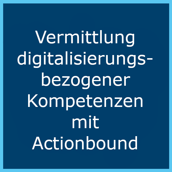Vermittlung digitalisierungsbezogener Kompetenzen mit Actionbound